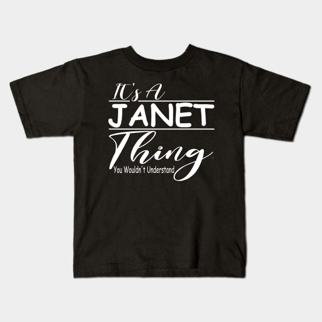 It's A Janet Thing You Wouldn't Understand, Girl Name Janet Kids T-Shirt by DesignHND